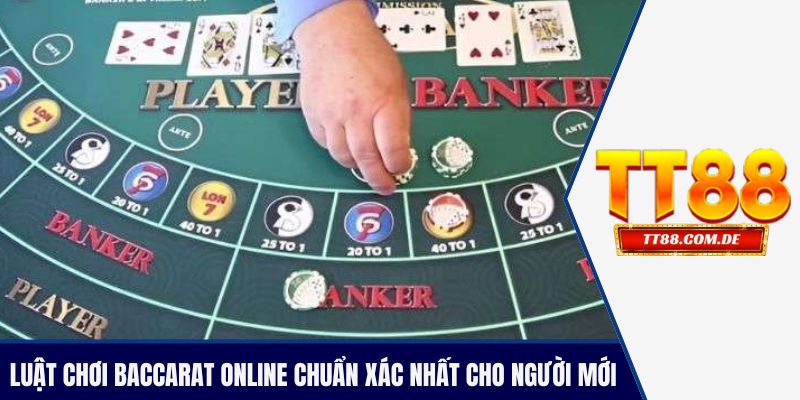 Luật chơi baccarat online chuẩn xác nhất cho người mới