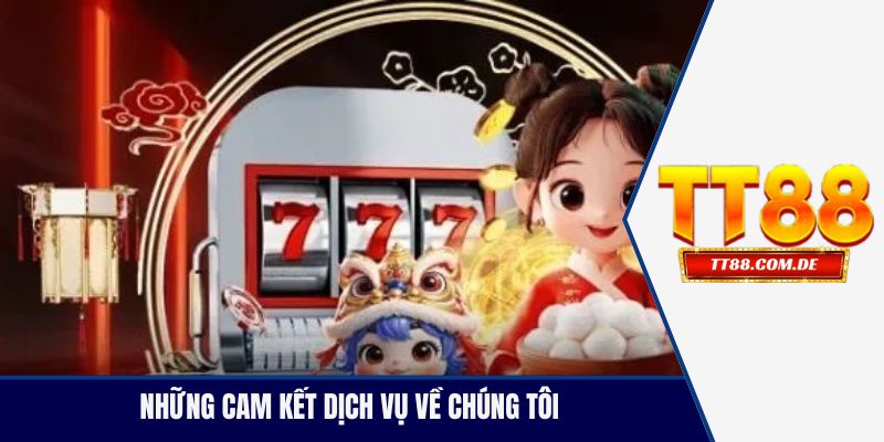 Những cam kết dịch vụ về chúng tôi